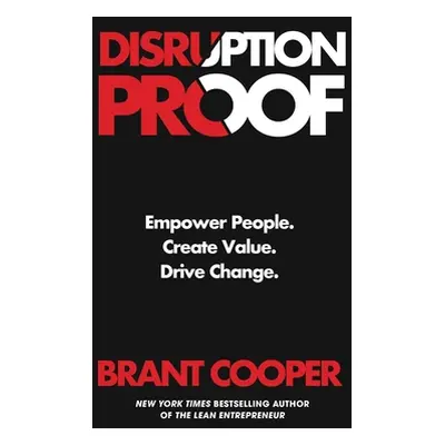 "Disruption Proof: Empower People, Create Value, Drive Change" - "" ("Cooper Brant")(Pevná vazba