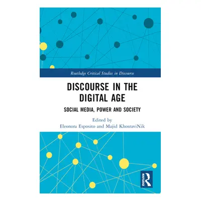 "Discourse in the Digital Age: Social Media, Power, and Society" - "" ("Esposito Eleonora")(Pevn