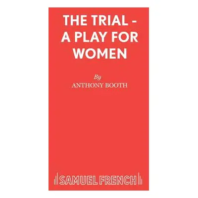 "The Trial - A Play for Women" - "" ("Booth Anthony")(Paperback)