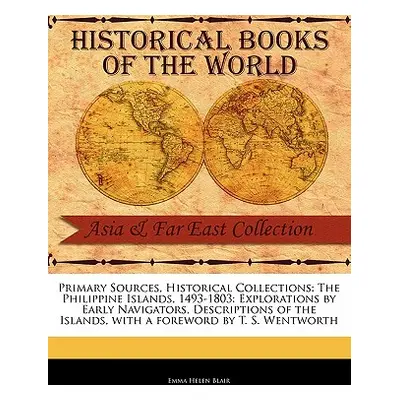 "The Philippine Islands, 1493-1803: Explorations by Early Navigators, Descriptions of the Island