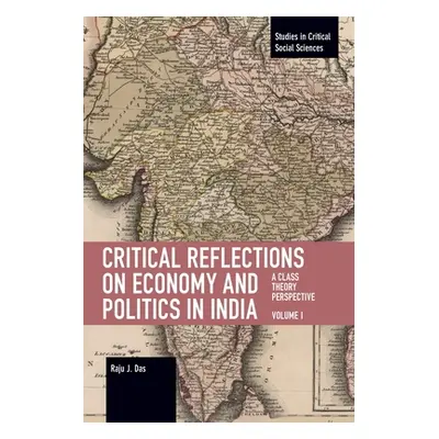 "Critical Reflections on Economy and Politics in India. Volume 1: A Class Theory Perspective" - 