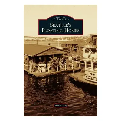 "Seattle's Floating Homes" - "" ("Feeney Erin")(Pevná vazba)