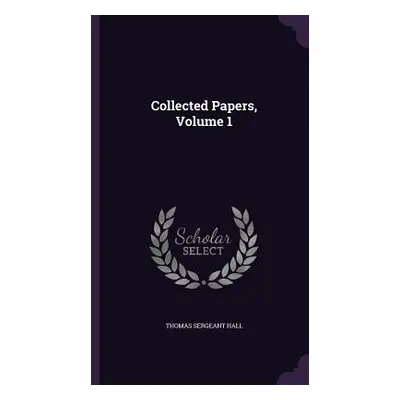 "Collected Papers, Volume 1" - "" ("Hall Thomas Sergeant")(Pevná vazba)