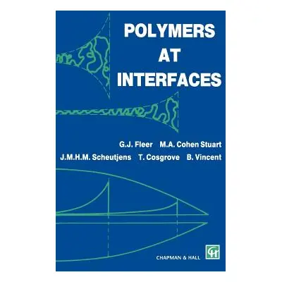 "Polymers at Interfaces" - "" ("Fleer G. J.")(Pevná vazba)