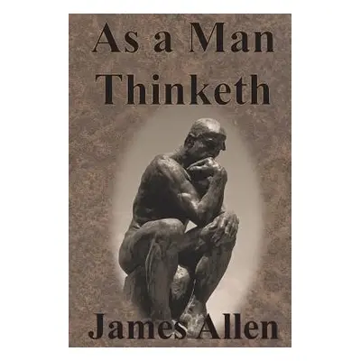 "As a Man Thinketh" - "" ("Allen James")(Paperback)