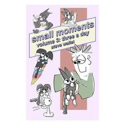 "small moments, volume 3: three a day" - "" ("Wallet Steve")(Paperback)