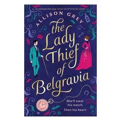 "The Lady Thief of Belgravia: A swoon-worthy Victorian historical romance novel" - "" ("Grey All