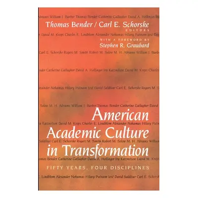 "American Academic Culture in Transformation: Fifty Years, Four Disciplines" - "" ("Bender Thoma