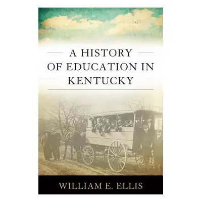 "A History of Education in Kentucky" - "" ("Ellis William E.")(Pevná vazba)