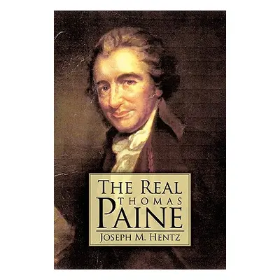 "The Real Thomas Paine" - "" ("Joseph M. Hentz M. Hentz")(Paperback)