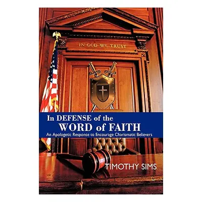 "In Defense of the Word of Faith: An Apologetic Response to Encourage Charismatic Believers" - "