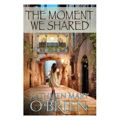 "The Moment We Shared" - "" ("O'Brien Kathleen Mary")(Paperback)