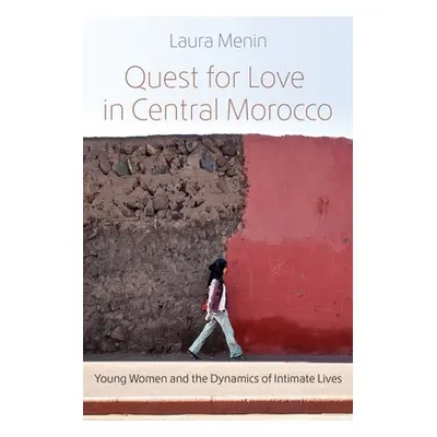 "Quest for Love in Central Morocco: Young Women and the Dynamics of Intimate Lives" - "" ("Menin