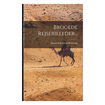 "Brogede Rejsebilleder..." - "" ("Jerichau-Baumann Elisabeth")(Paperback)