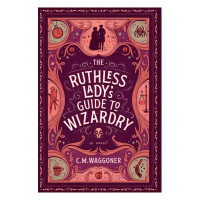 "The Ruthless Lady's Guide to Wizardry" - "" ("Waggoner C. M.")(Paperback)