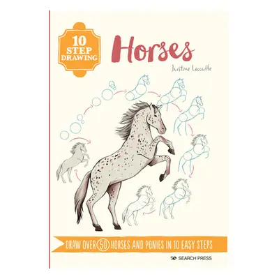 "10 Step Drawing: Horses & Ponies: Draw Over 50 Horses and Ponies in 10 Easy Steps" - "" ("Lecou