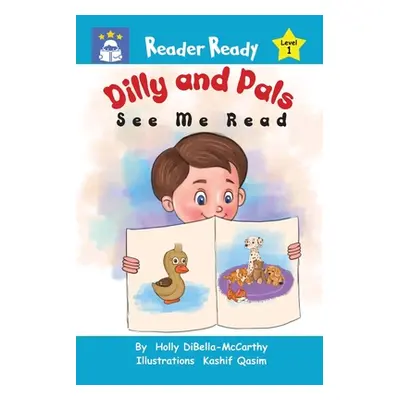 "Dilly and Pals: See Me Read" - "" ("Dibella-McCarthy Holly")(Paperback)