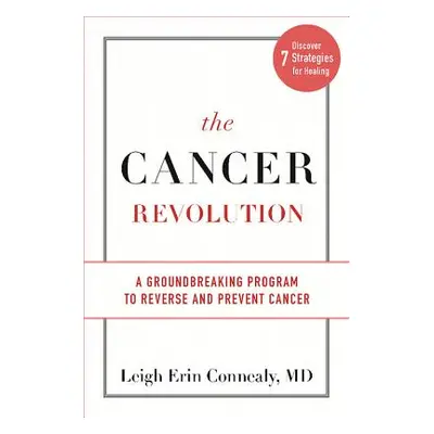 "The Cancer Revolution: A Groundbreaking Program to Reverse and Prevent Cancer" - "" ("Connealy 