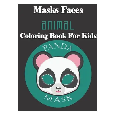 "Masks Faces Animals Coloring Book For Kids