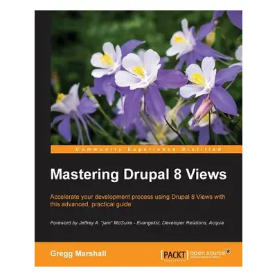 "Mastering Drupal 8 Views" - "" ("Marshall Gregg")(Paperback)