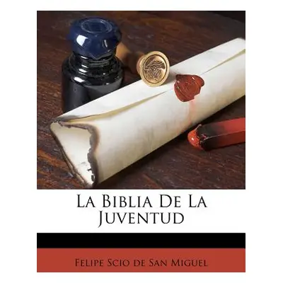 "La Biblia De La Juventud" - "" ("Felipe Scio De San Miguel")(Paperback)