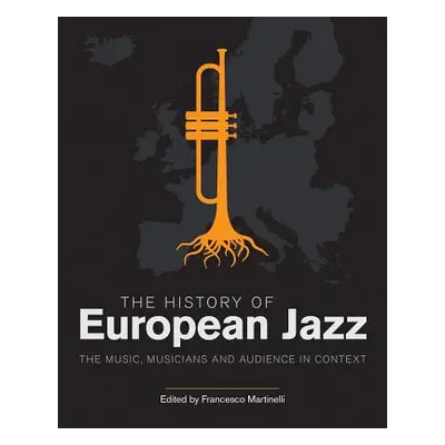 "The History of European Jazz: The Music, Musicians and Audience in Context" - "" ("Martinelli F