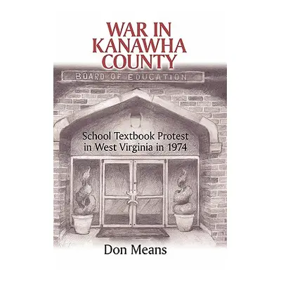 "War in Kanawha County: School Textbook Protest in West Virginia in 1974" - "" ("Means Don")(Pev