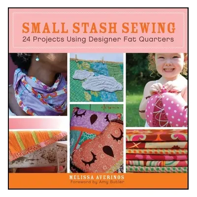 "Small Stash Sewing: 24 Projects Using Designer Fat Quarters" - "" ("Averinos Melissa")(Paperbac