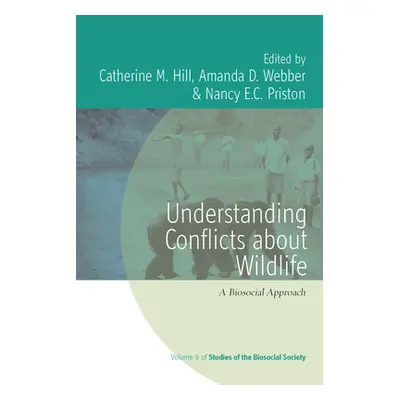 "Understanding Conflicts about Wildlife: A Biosocial Approach" - "" ("Hill Catherine M.")(Paperb