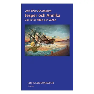 "Jesper and Annika: Gr in fr ABBA och WASA" - "" ("Arvastson Jan")(Paperback)