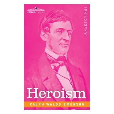 "Heroism" - "" ("Emerson Ralph Waldo")(Paperback)