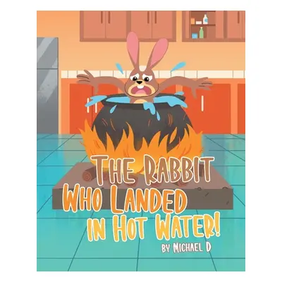 "The Rabbit Who Landed in Hot Water!" - "" ("D Michael")(Paperback)