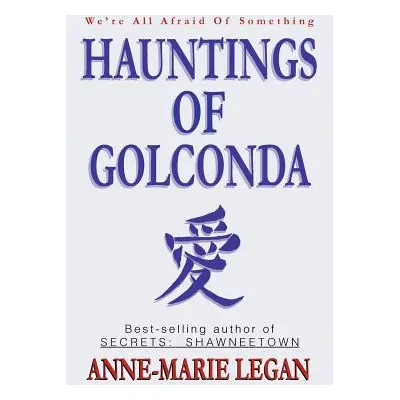 "Hauntings of Golconda" - "" ("Legan Anne-Marie")(Paperback)