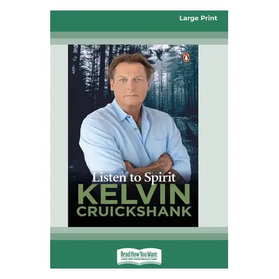 "Listen to Spirit (16pt Large Print Edition)" - "" ("Cruickshank Kelvin")(Paperback)