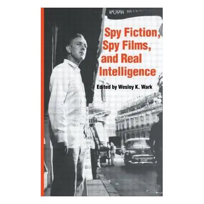 "Spy Fiction, Spy Films and Real Intelligence" - "" ("Wark Wesley K.")(Paperback)