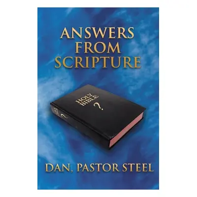 "Answers from Scripture" - "" ("Pastor Steel Dan")(Paperback)