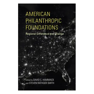 "American Philanthropic Foundations: Regional Difference and Change" - "" ("Hammack David C.")(P