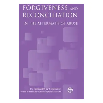 "Forgiveness and Reconciliation in the Aftermath of Abuse" - "" ("The Faith and Order Commission