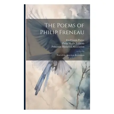 "The Poems of Philip Freneau: Poet of the American Revolution" - "" ("Freneau Philip Morin 1752-