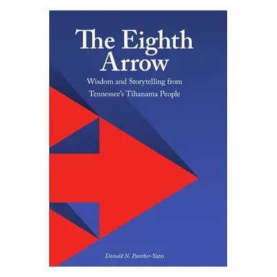 "The Eighth Arrow: Wisdom and Storytelling from Tennessee's Tihanama People" - "" ("Panther-Yate