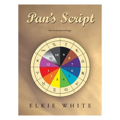 "Pan's Script: Astronumerology" - "" ("White Elkie")(Paperback)