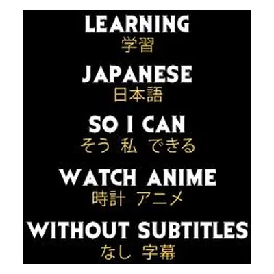 "Learning Japanese So I Can Watch Anime Without Subtitles: 120 Pages I 6x9 I Music Sheet I Funny