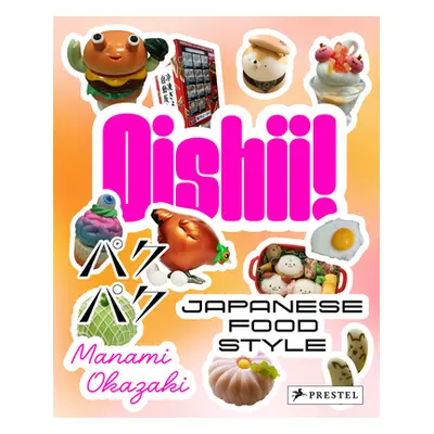 "Oishii!: Japanese Food Style" - "" ("Okazaki Manami")(Paperback)