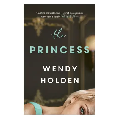 "Princess" - "The moving new novel about the young Diana" ("Holden Wendy")(Pevná vazba)