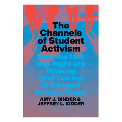 "The Channels of Student Activism: How the Left and Right Are Winning (and Losing) in Campus Pol