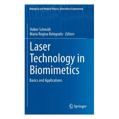 "Laser Technology in Biomimetics: Basics and Applications" - "" ("Schmidt Volker")(Pevná vazba)