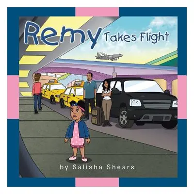 "Remy Takes Flight" - "" ("Shears Salisha")(Paperback)