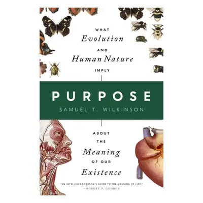 "Purpose: What Evolution and Human Nature Imply about the Meaning of Our Existence" - "" ("Wilki