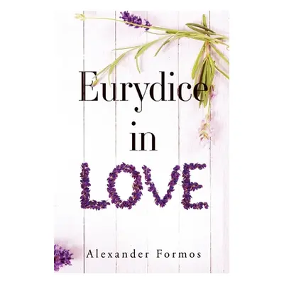 "Eurydice in Love" - "" ("Formos Alexander")(Paperback)