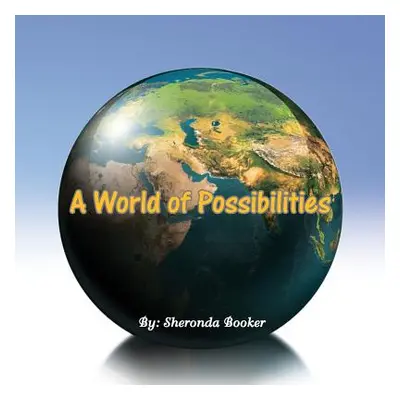 "A World of Possibilities" - "" ("Booker Sheronda")(Paperback)